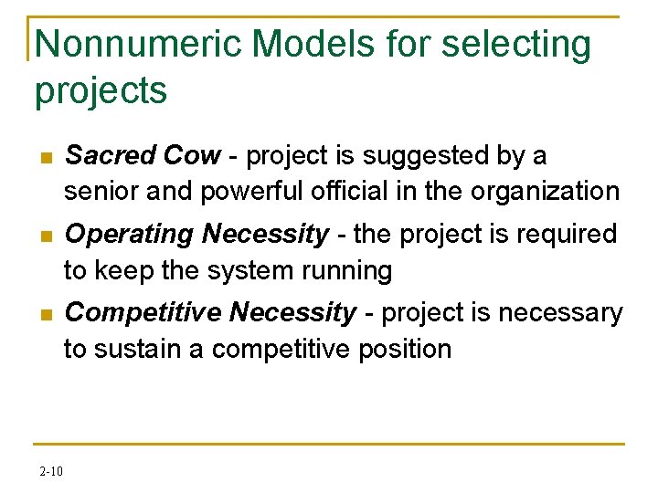 Nonnumeric Models for selecting projects n Sacred Cow - project is suggested by a