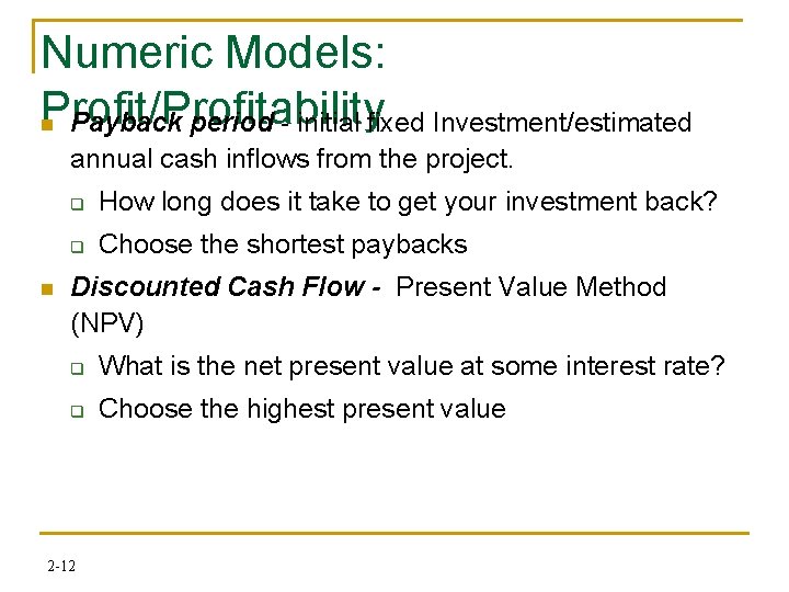 Numeric Models: Profit/Profitability Payback period - initial fixed Investment/estimated n annual cash inflows from