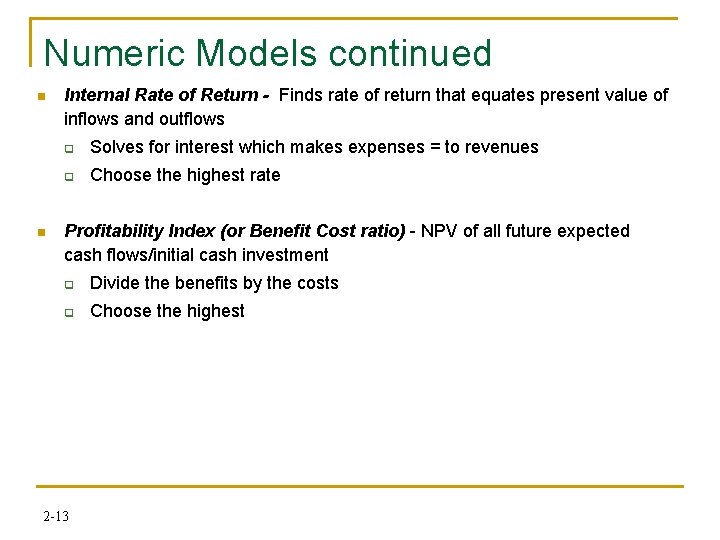 Numeric Models continued n n Internal Rate of Return - Finds rate of return