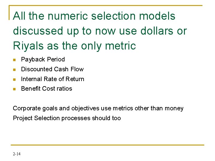 All the numeric selection models discussed up to now use dollars or Riyals as