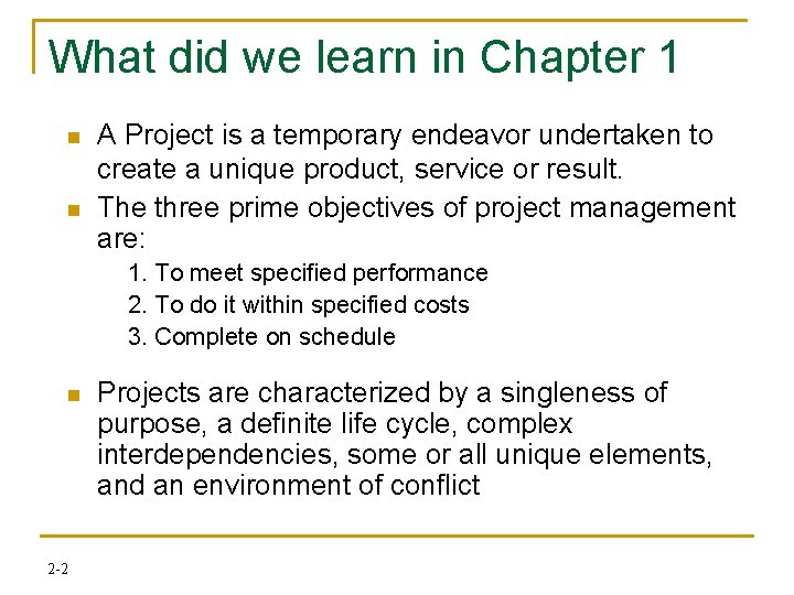 What did we learn in Chapter 1 n n A Project is a temporary