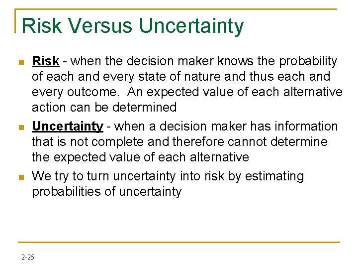 Risk Versus Uncertainty n n n Risk - when the decision maker knows the