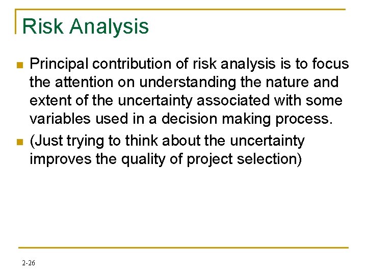 Risk Analysis n n Principal contribution of risk analysis is to focus the attention