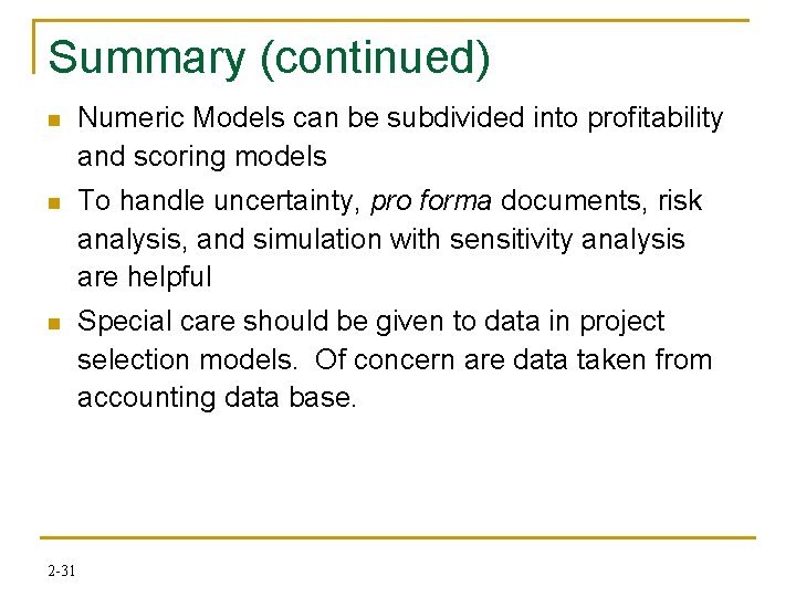 Summary (continued) n Numeric Models can be subdivided into profitability and scoring models n