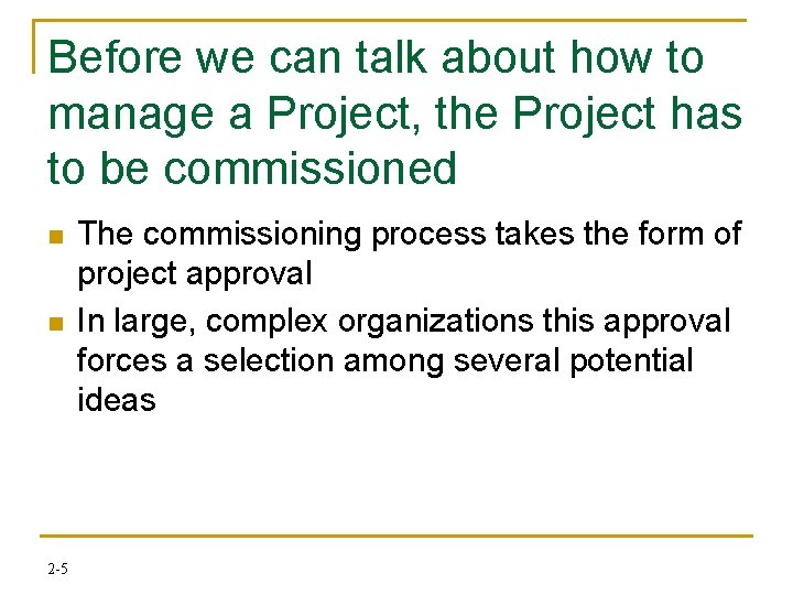 Before we can talk about how to manage a Project, the Project has to