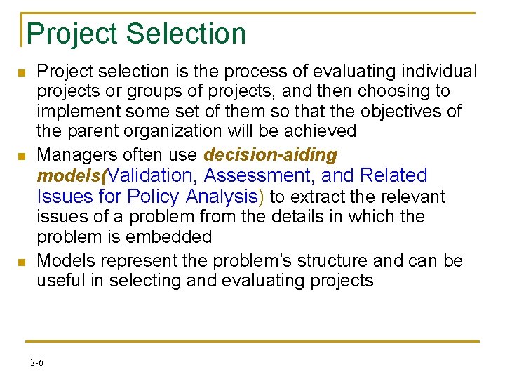 Project Selection n Project selection is the process of evaluating individual projects or groups