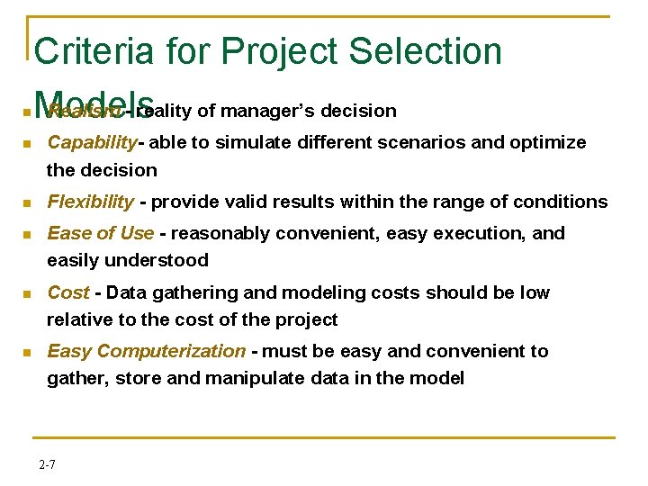 n Criteria for Project Selection Realism - reality of manager’s decision Models n Capability-