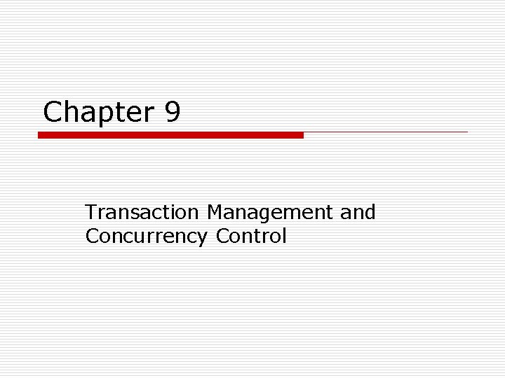 Chapter 9 Transaction Management and Concurrency Control 