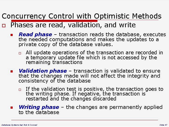 Concurrency Control with Optimistic Methods o Phases are read, validation, and write n Read