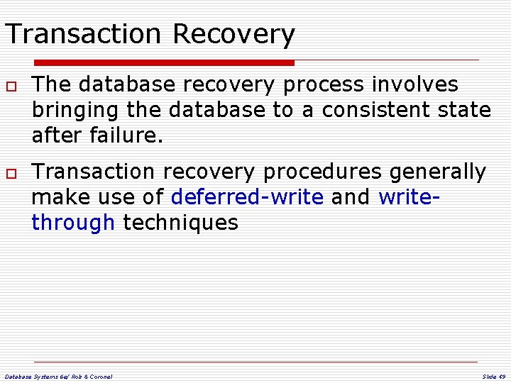 Transaction Recovery o o The database recovery process involves bringing the database to a