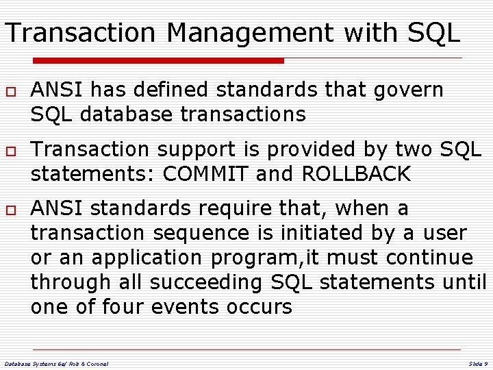 Transaction Management with SQL o o o ANSI has defined standards that govern SQL