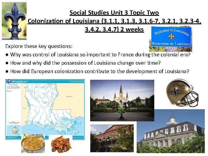 Social Studies Unit 3 Topic Two Colonization of Louisiana (3. 1. 1, 3. 1.