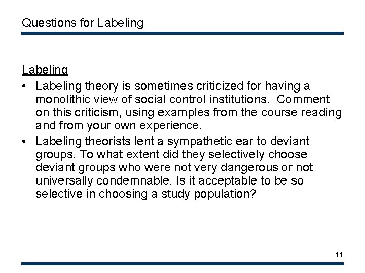 Questions for Labeling • Labeling theory is sometimes criticized for having a monolithic view Questions for Labeling • Labeling theory is sometimes criticized for having a monolithic view