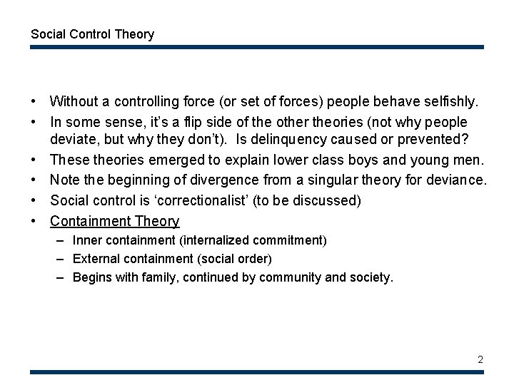 Social Control Theory • Without a controlling force (or set of forces) people behave Social Control Theory • Without a controlling force (or set of forces) people behave
