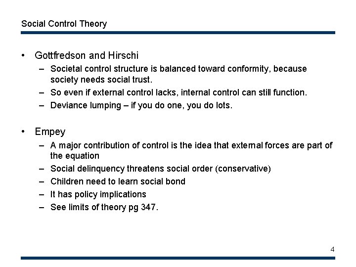Social Control Theory • Gottfredson and Hirschi – Societal control structure is balanced toward Social Control Theory • Gottfredson and Hirschi – Societal control structure is balanced toward