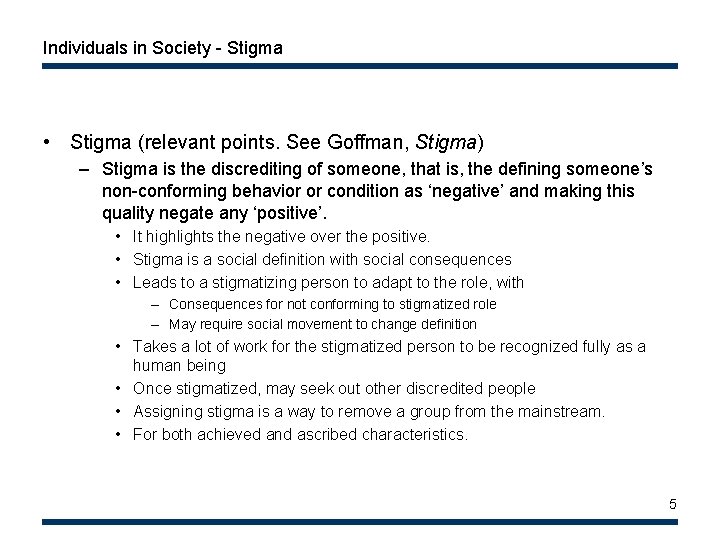 Individuals in Society - Stigma • Stigma (relevant points. See Goffman, Stigma) – Stigma Individuals in Society - Stigma • Stigma (relevant points. See Goffman, Stigma) – Stigma