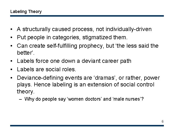 Labeling Theory • A structurally caused process, not individually-driven • Put people in categories, Labeling Theory • A structurally caused process, not individually-driven • Put people in categories,