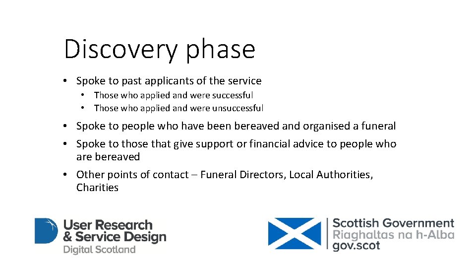 Discovery phase • Spoke to past applicants of the service • Those who applied