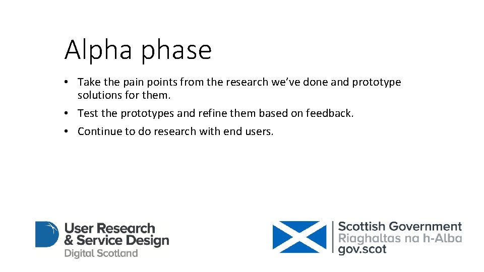 Alpha phase • Take the pain points from the research we’ve done and prototype