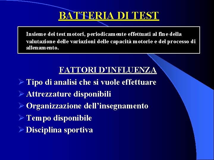 BATTERIA DI TEST Insieme dei test motori, periodicamente effettuati al fine della valutazione delle