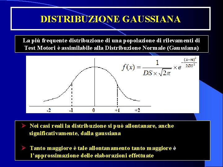 DISTRIBUZIONE GAUSSIANA La più frequente distribuzione di una popolazione di rilevamenti di Test Motori