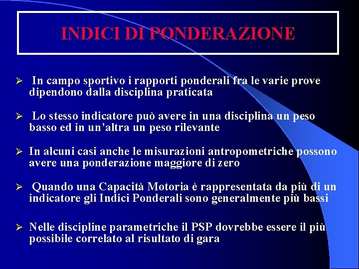 INDICI DI PONDERAZIONE Ø In campo sportivo i rapporti ponderali fra le varie prove