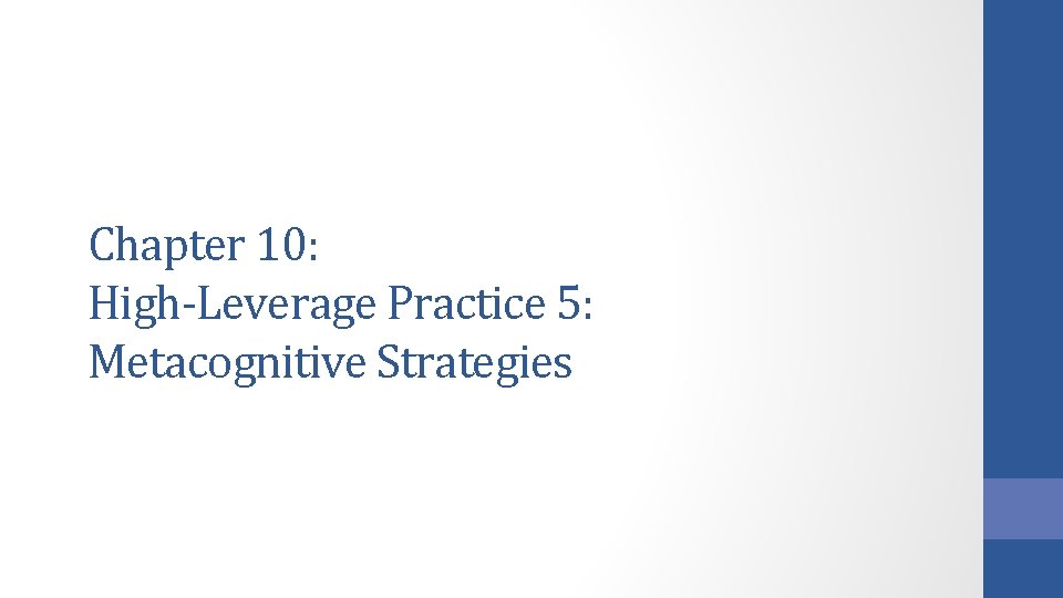 Chapter 10: High-Leverage Practice 5: Metacognitive Strategies 