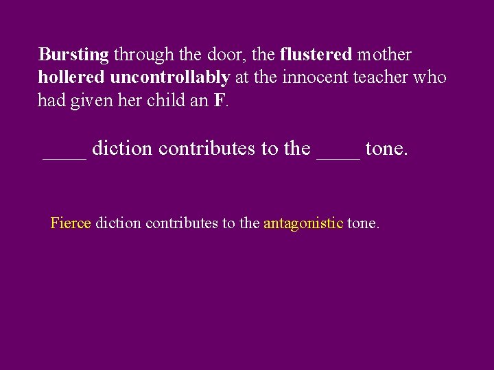 Bursting through the door, the flustered mother hollered uncontrollably at the innocent teacher who