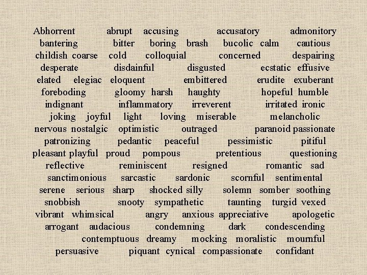 Abhorrent abrupt accusing accusatory admonitory bantering bitter boring brash bucolic calm cautious childish coarse