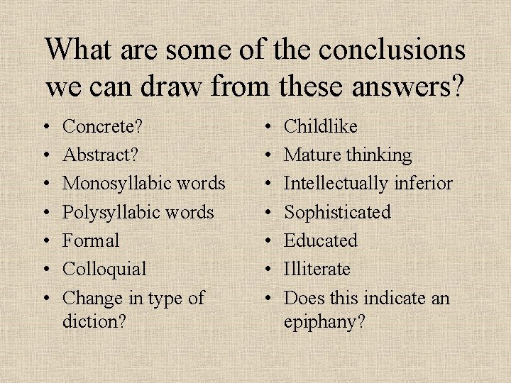 What are some of the conclusions we can draw from these answers? • •