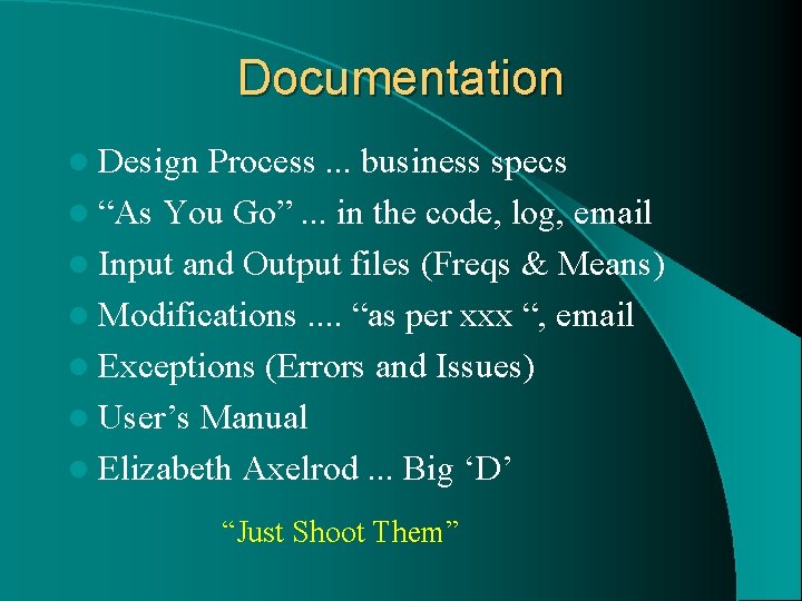 Documentation l Design Process. . . business specs l “As You Go”. . .