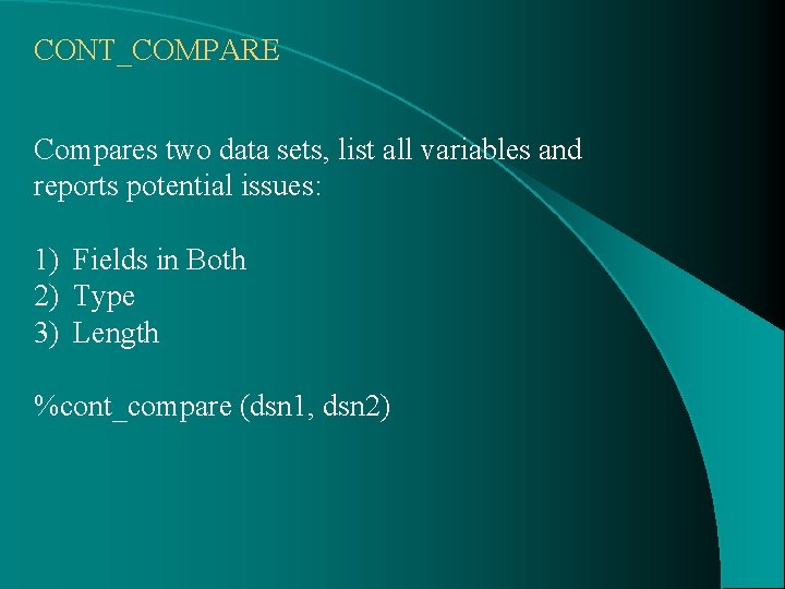 CONT_COMPARE Compares two data sets, list all variables and reports potential issues: 1) Fields