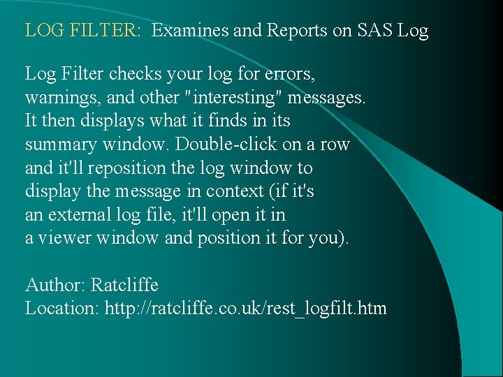 LOG FILTER: Examines and Reports on SAS Log Filter checks your log for errors,