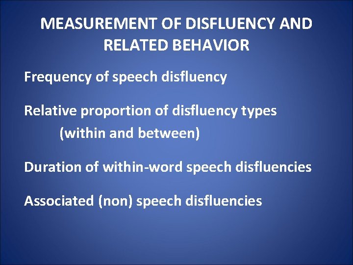 MEASUREMENT OF DISFLUENCY AND RELATED BEHAVIOR Frequency of speech disfluency Relative proportion of disfluency