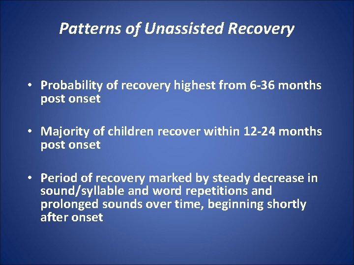 Patterns of Unassisted Recovery • Probability of recovery highest from 6 -36 months post