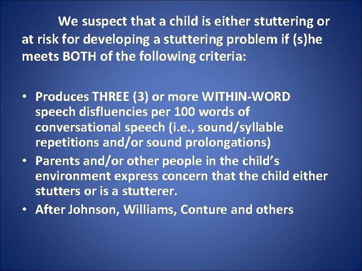 We suspect that a child is either stuttering or at risk for developing a