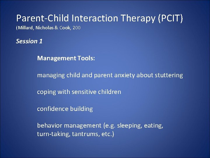 Parent-Child Interaction Therapy (PCIT) (Millard, Nicholas & Cook, 200 Session 1 Management Tools: managing