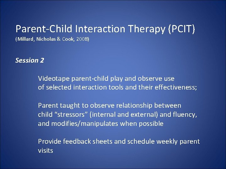 Parent-Child Interaction Therapy (PCIT) (Millard, Nicholas & Cook, 2008) Session 2 Videotape parent-child play