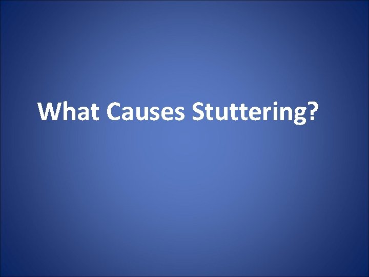 What Causes Stuttering? 