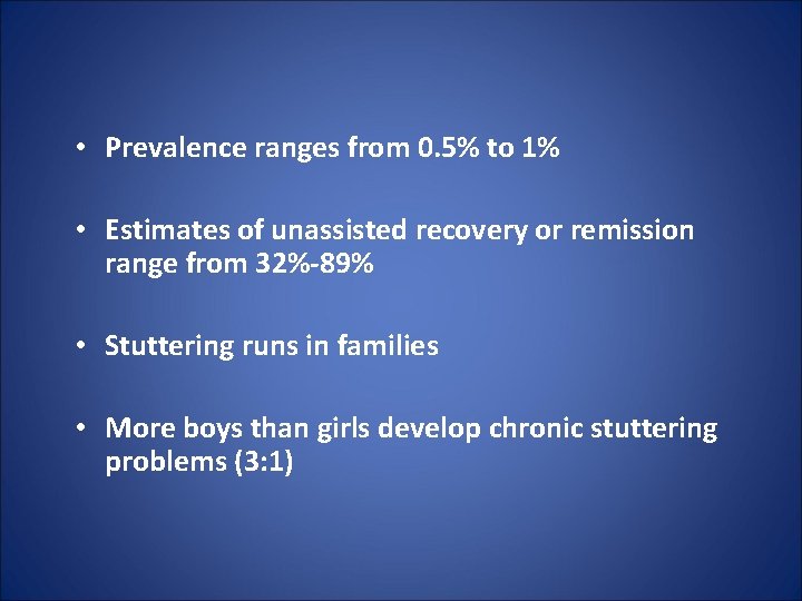  • Prevalence ranges from 0. 5% to 1% • Estimates of unassisted recovery