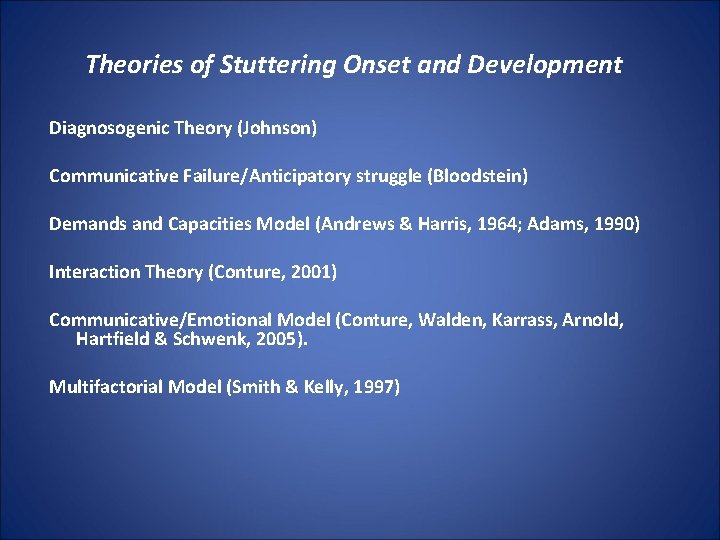 Theories of Stuttering Onset and Development Diagnosogenic Theory (Johnson) Communicative Failure/Anticipatory struggle (Bloodstein) Demands