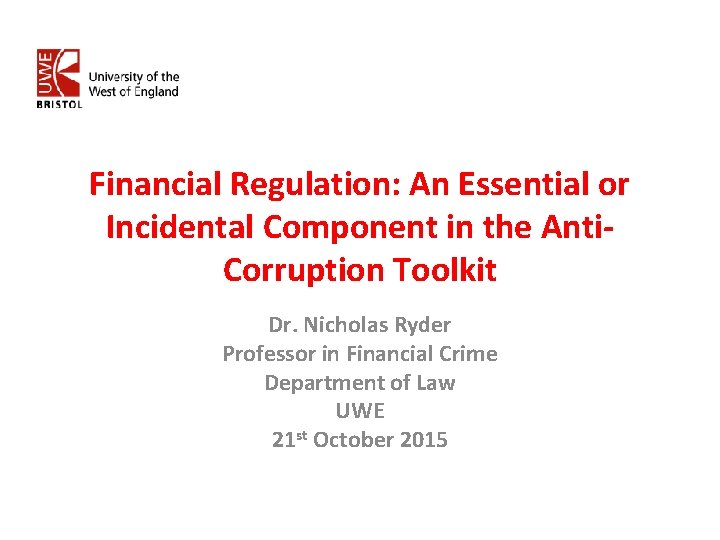 Financial Regulation: An Essential or Incidental Component in the Anti. Corruption Toolkit Dr. Nicholas