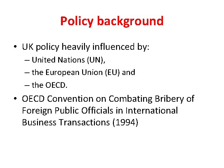 Policy background • UK policy heavily influenced by: – United Nations (UN), – the