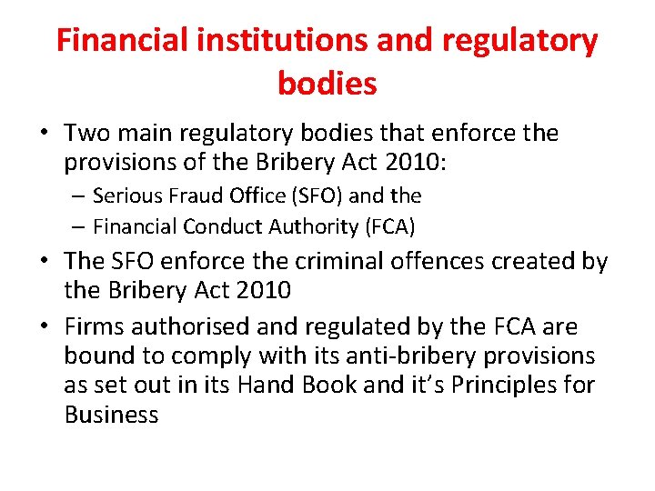 Financial institutions and regulatory bodies • Two main regulatory bodies that enforce the provisions