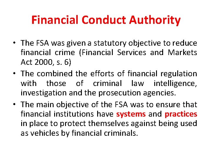 Financial Conduct Authority • The FSA was given a statutory objective to reduce financial