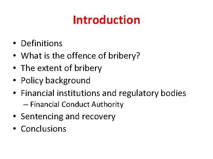 Introduction • • • Definitions What is the offence of bribery? The extent of