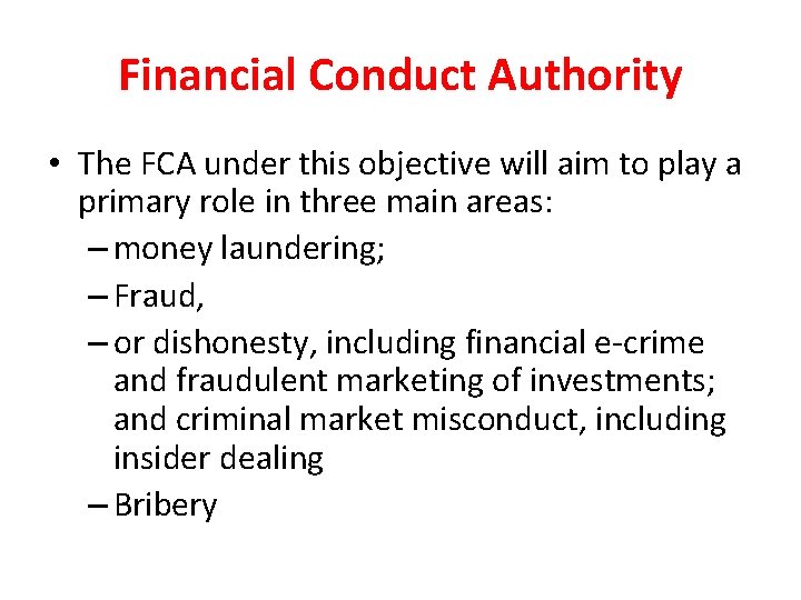 Financial Conduct Authority • The FCA under this objective will aim to play a