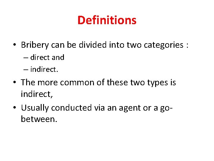 Definitions • Bribery can be divided into two categories : – direct and –