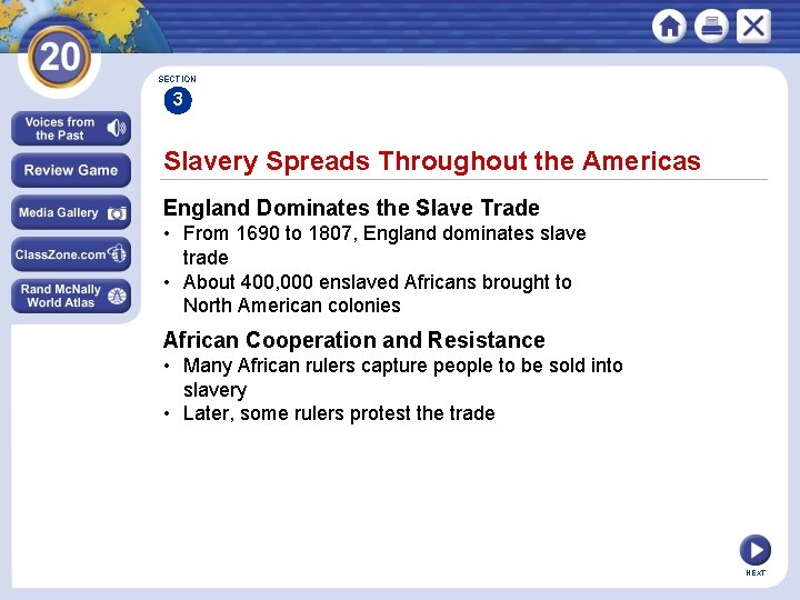 SECTION 3 Slavery Spreads Throughout the Americas England Dominates the Slave Trade • From