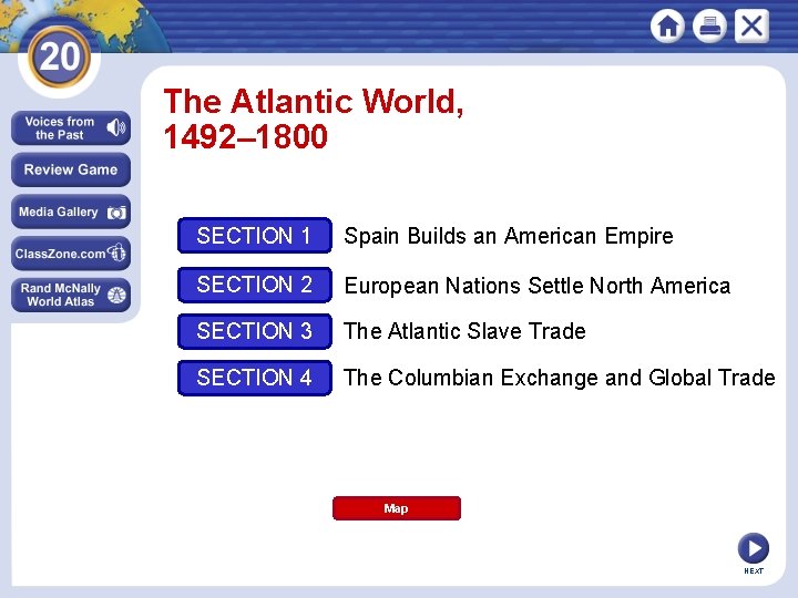 The Atlantic World, 1492– 1800 SECTION 1 Spain Builds an American Empire SECTION 2